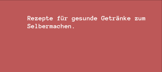 Rezepte für gesunde Getränke zum Selbermachen.