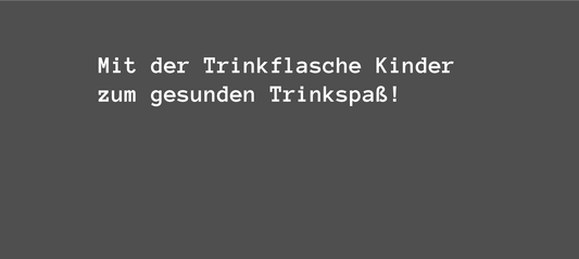 Mit der Trinkflasche Kinder zum gesunden Trinkspaß!