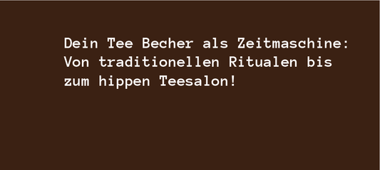 Dein Tee Becher als Zeitmaschine: Von traditionellen Ritualen bis zum hippen Teesalon! - bobbybottle.com