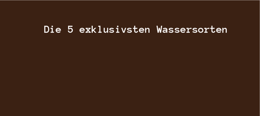 Die 5 exklusivsten Wassersorten, die in deiner schönen Wasserflasche landen könnten! - bobbybottle.com