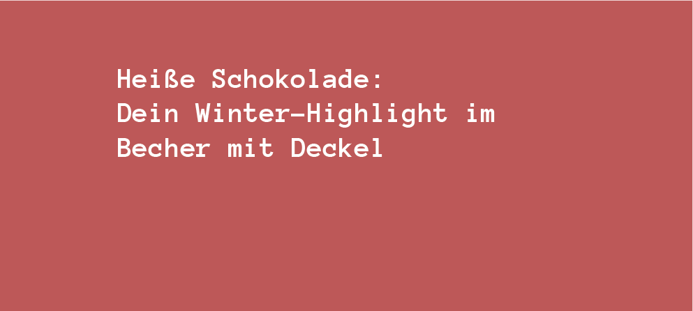 Heiße Schokolade: Dein Winter-Highlight im Becher mit Deckel! - bobbybottle.com