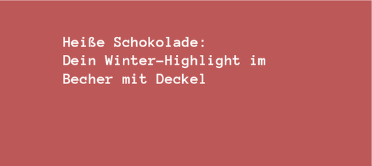 Heiße Schokolade: Dein Winter-Highlight im Becher mit Deckel! - bobbybottle.com