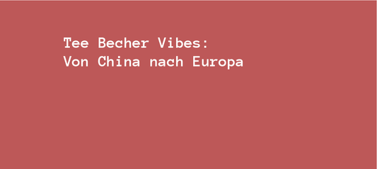 Tee Becher Vibes: Von China nach Europa – Wie Tee die Party des Planeten crashen konnte - bobbybottle.com