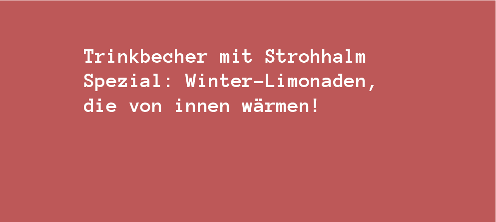 Trinkbecher mit Strohhalm Spezial: Winter-Limonaden, die von innen wärmen! - bobbybottle.com